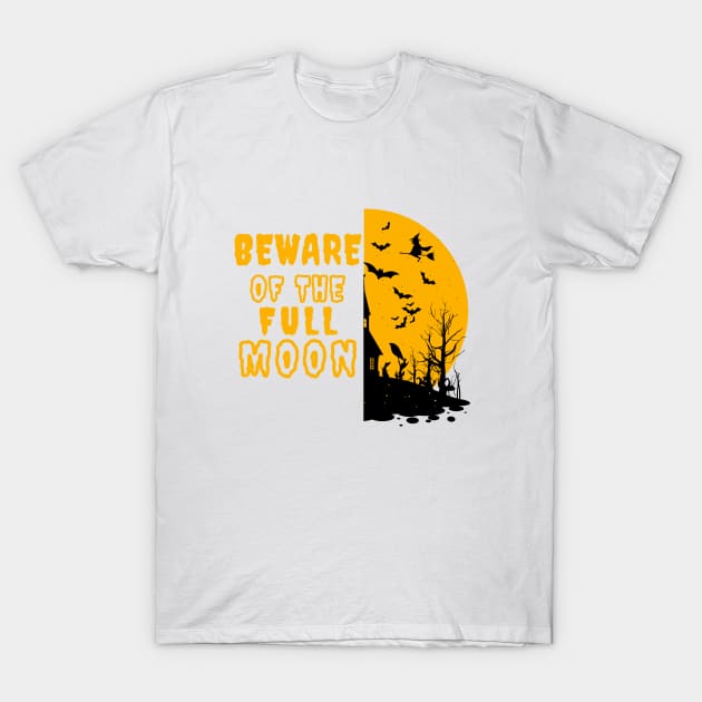 Beware of The Full Moon - Halloween T-Shirt by Maruf